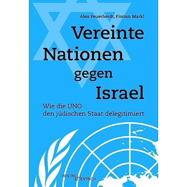 Vereinte Nationen gegen Israel: Wie die UNO den jüdischen Staat delegitimiert