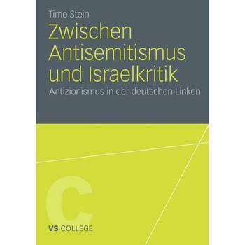 Zwischen Antisemitismus und Israelkritik. Antizionismus in der deutschen Linken